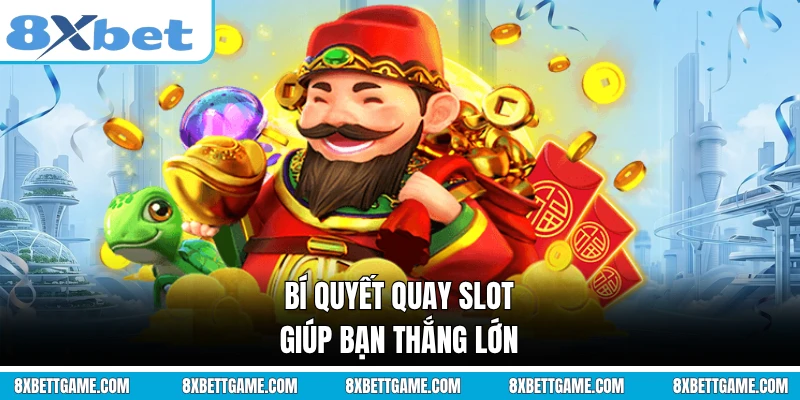 Bí quyết quay slot giúp bạn thắng lớn