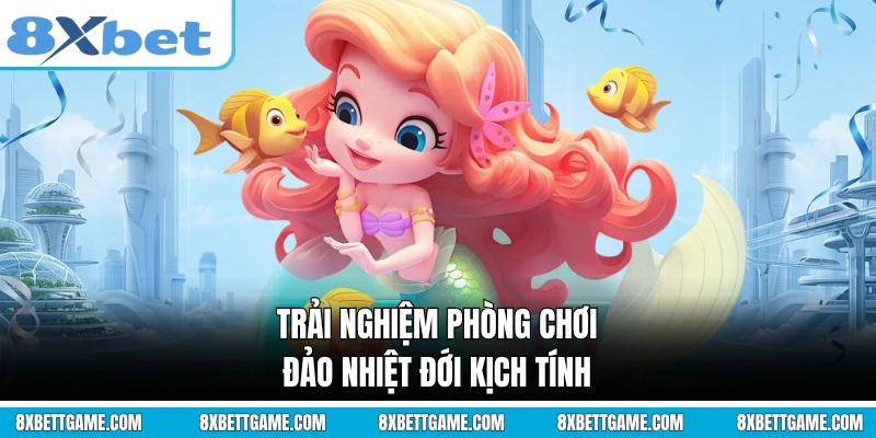 Trải nghiệm phòng chơi Đảo Nhiệt Đới kịch tính